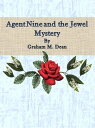 Agent Nine and the Jewel Mystery【電子書籍】 Graham M. Dean