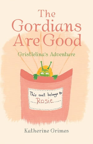 The Gordians Are Good Gristlelina’s Adventure【電子書籍】[ Katherine Grimes ](3)