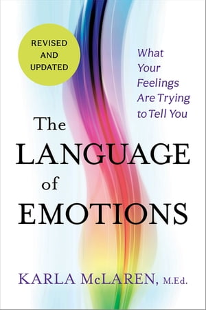 The Language of Emotions What Your Feelings Are 