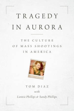 Tragedy in Aurora The Culture of Mass Shootings in America