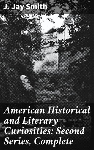 American Historical and Literary Curiosities: Second Series, Complete