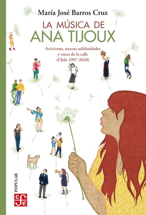 La m?sica de Ana Tijoux Activismo, nuevas solidaridades y voces de la calle (Chile 1997-2020)