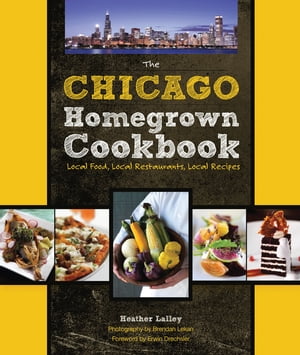 The Chicago Homegrown Cookbook