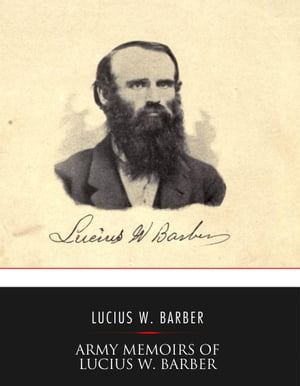 ŷKoboŻҽҥȥ㤨Army Memoirs of Lucius W. Barber, Company 