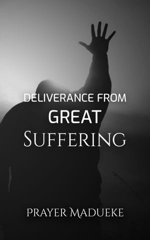 Deliverance From Great Suffering