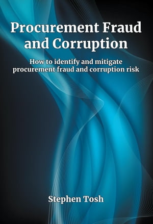 Procurement Fraud and Corruption How to identify and mitigate procurement fraud and corruption risk