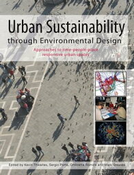 Urban Sustainability Through Environmental Design Approaches to Time-People-Place Responsive Urban Spaces【電子書籍】