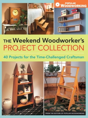 The Weekend Woodworker's Project Collection