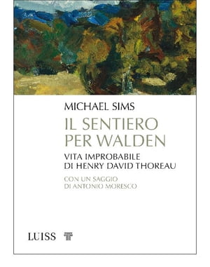 Il sentiero per Walden Vita improbabile di Henry David Thoreau【電子書籍】[ Michael Sims ]