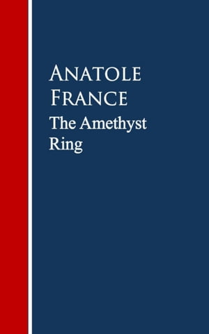 The Amethyst Ring【電子書籍】[ Anatole Fra