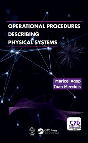 Operational Procedures Describing Physical Systems【電子書籍】[ Marciel Agop ]