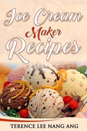 Ice Cream Maker Recipes【電子書籍】[ Teren