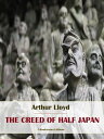ŷKoboŻҽҥȥ㤨The Creed of Half JapanŻҽҡ[ Arthur Lloyd ]פβǤʤ61ߤˤʤޤ