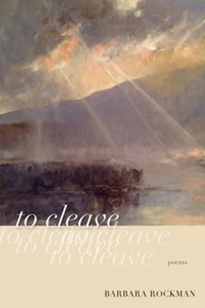 to cleave poemsŻҽҡ[ Barbara Rockman ]