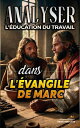 Analyser L 039 ducation du Travail dans l 039 vangile de Marc L 039 ducation au Travail dans la Bible, 23【電子書籍】 Sermons Bibliques