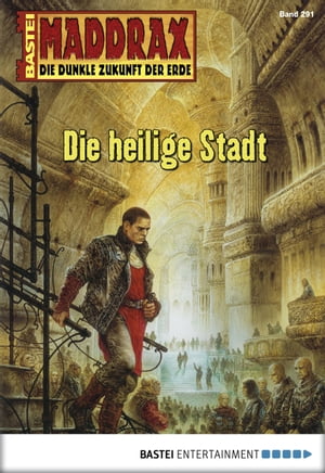 Maddrax 291 Die heilige Stadt【電子書籍】[ Christian Schwarz ]