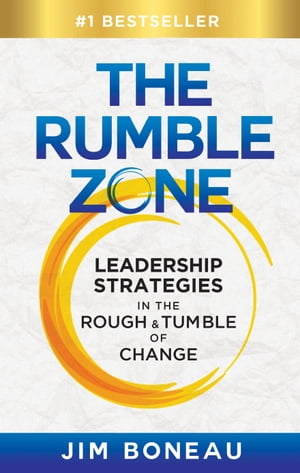 The Rumble Zone: Leadership Strategies in the Rough & Tumble of Change