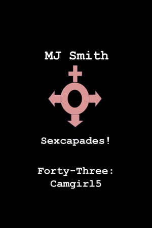 Sexcapades! Forty-Three: Camgirl5