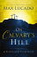 On Calvary's Hill 40 Readings for the Easter SeasonŻҽҡ[ Max Lucado ]