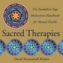 Sacred Therapies: The Kundalini Yoga Meditation Handbook for Mental Health【電子書籍】 David Shannahoff-Khalsa