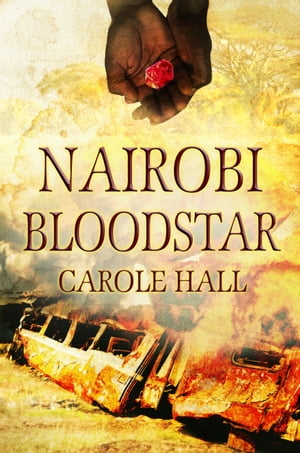 Nairobi Bloodstar【電子書籍】[ Carole Hall