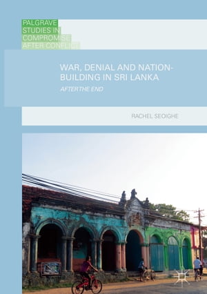 War, Denial and Nation-Building in Sri Lanka