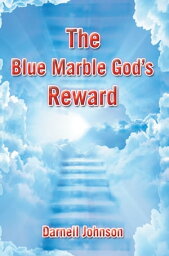 The Blue Marble God’s Reward【電子書籍】[ Darnell Johnson ]