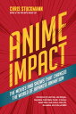 Anime Impact The Movies and Shows that Changed the World of Japanese Animation【電...