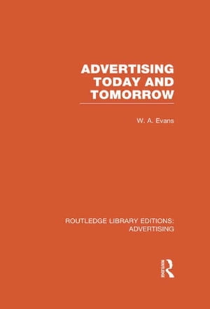 Advertising Today and Tomorrow (RLE Advertising)