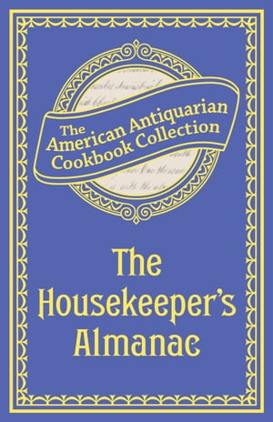 The Housekeeper's Almanac Or, The Young Wife's Oracle! for 1840!