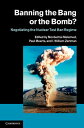 Banning the Bang or the Bomb? Negotiating the Nuclear Test Ban Regime