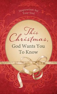 This Christmas, God Wants You to Know. . . Inspiration for Your Soul【電子書籍】[ Shanna D. Gregor ]