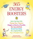 365 Energy Boosters Juice Up Your Life, Thump Your Thymus, Wiggle as Much as Possible, Rev Up with Red, Brush Your Body, Do a Spinal Rock, Pop a Pumpkin Seed【電子書籍】 Susannah Seton