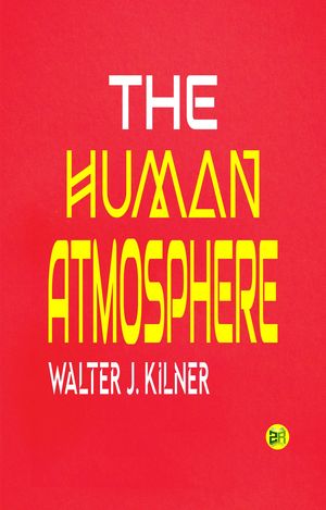 ŷKoboŻҽҥȥ㤨The Human AtmosphereŻҽҡ[ Walter J. Kilner ]פβǤʤ158ߤˤʤޤ