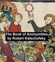 The Book of Anonymities【電子書籍】[ Roberta Kalechofsky ]