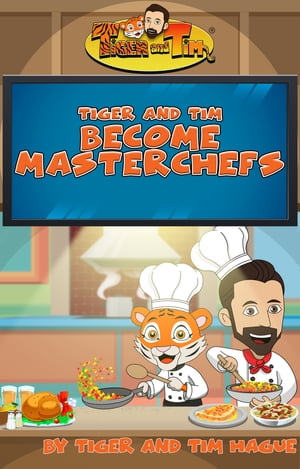 Tiger and Tim Become MasterchefsŻҽҡ[ Tim Hague ]