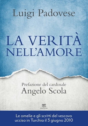 La verit? nell’amore Omelie e scritti pastorali di mons. Luigi Padovese (2004-2010)【電子書籍】[ Luigi Padovese ]