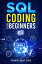 SQL CODING FOR BEGINNERS Step-by-Step Beginner's Guide to Mastering SQL Programming and Coding (2022 Crash Course for Newbies)Żҽҡ[ Fawn Watson ]