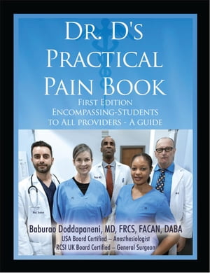 Dr. D's Practical Pain Book Encompassing-Students to All providers -A guide