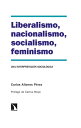 Liberalismo, nacionalismo, socialismo, feminismo Una interpretaci?n sociol?gica