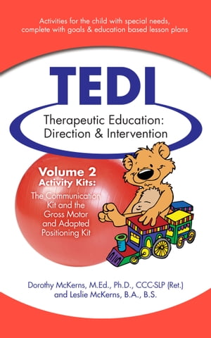 Therapeutic Education Direction & Intervention (TEDI): Volume 2: Activity Kits for Special Needs Children: Communication and Gross Motor