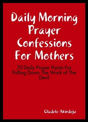Daily Morning Prayer Confessions For Mothers