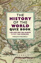 The History of the World Quiz Book 1,000 Questions and Answers to Test Your Knowledge【電子書籍】 Meredith MacArdle