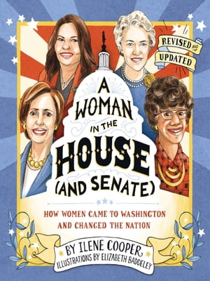 A Woman in the House (and Senate) (Revised and Updated)