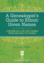 A Genealogist's Guide to Ethnic Names A Reference for First Names from Around the World