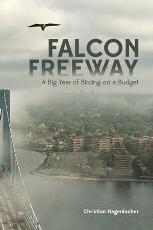 Falcon Freeway A Big Year of Birding on a Budget【電子書籍】[ Christian Hagenlocher ]