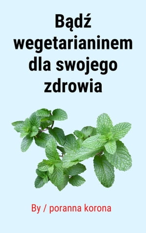 Bądź wegetarianinem dla swojego zdrowia