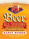 Beer for All Seasons A Through-the-Year Guide to What to Drink and When to Drink...