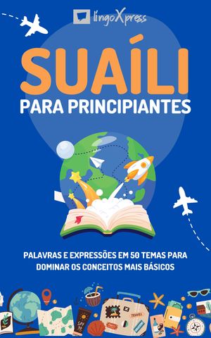 Sua?li para principiantes Palavras e express?es em 50 temas para dominar os conceitos mais b?sicos【電子書籍】[ lingoXpress ]