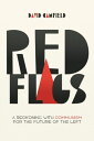 Red Flags A Reckoning with Communism for the Future of the Left【電子書籍】[ David Cam...